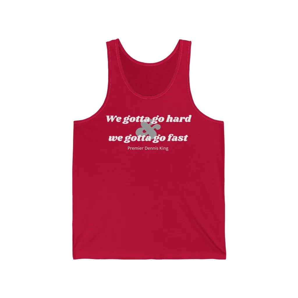 We Gotta Go Hard Unisex Tank Top