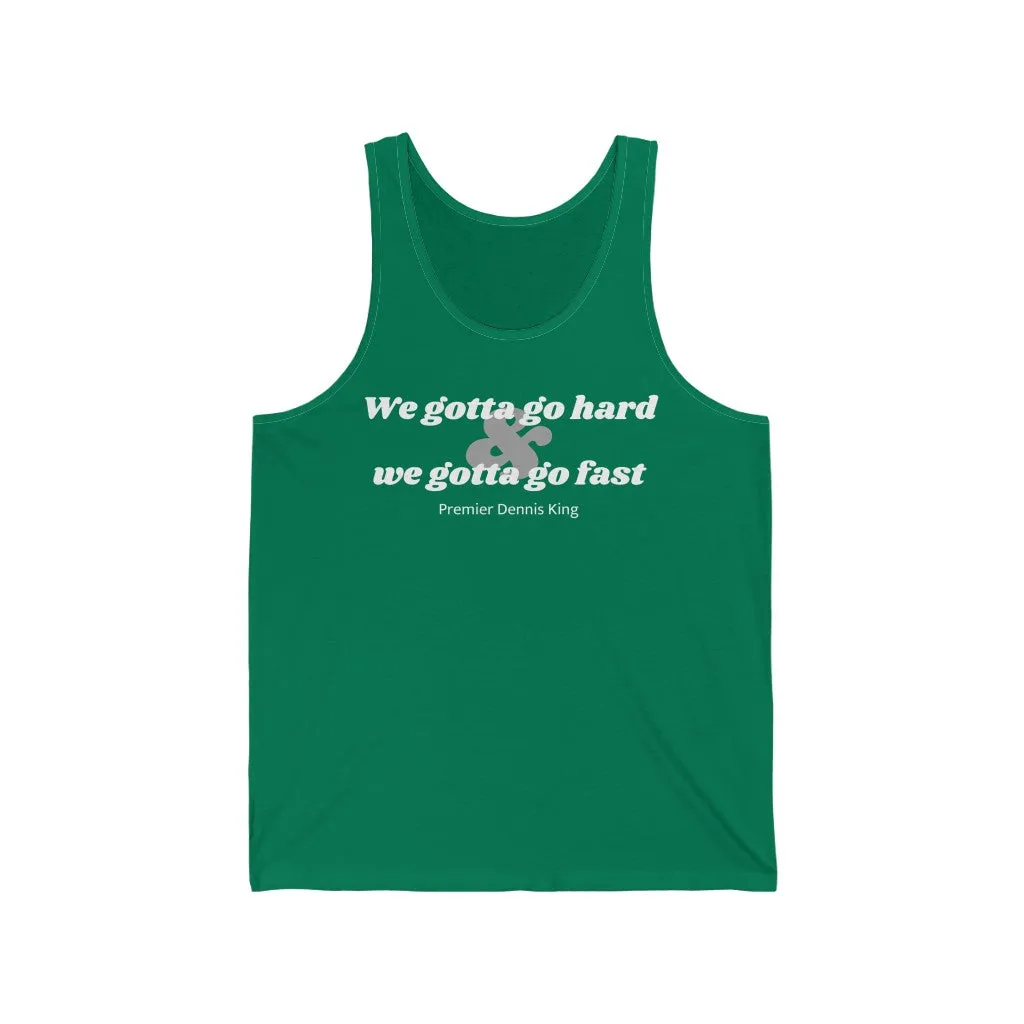 We Gotta Go Hard Unisex Tank Top